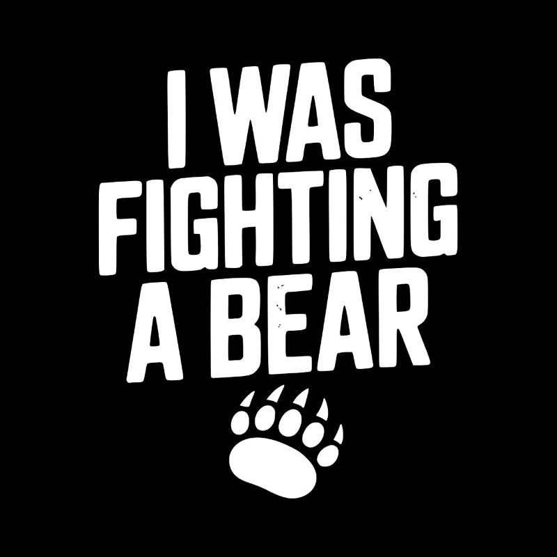 I Was Fighting a Bear