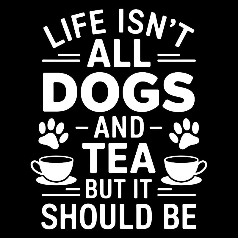 Tea Saying Dogs Funny Tea Gift