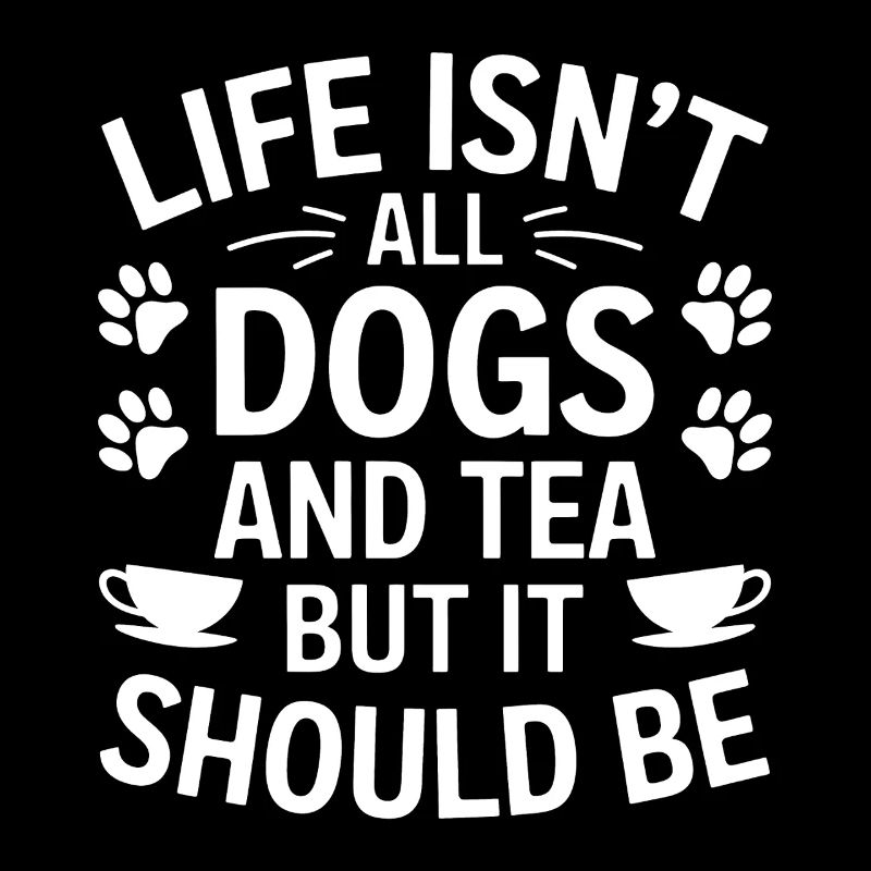 Tea Saying Dogs Funny Tea Gift
