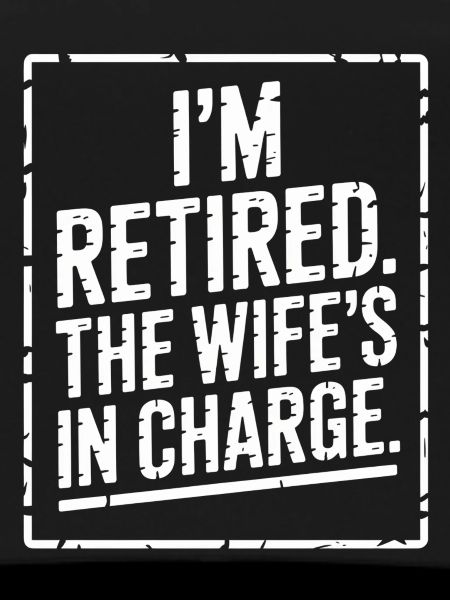 Retired : Wife in Charge