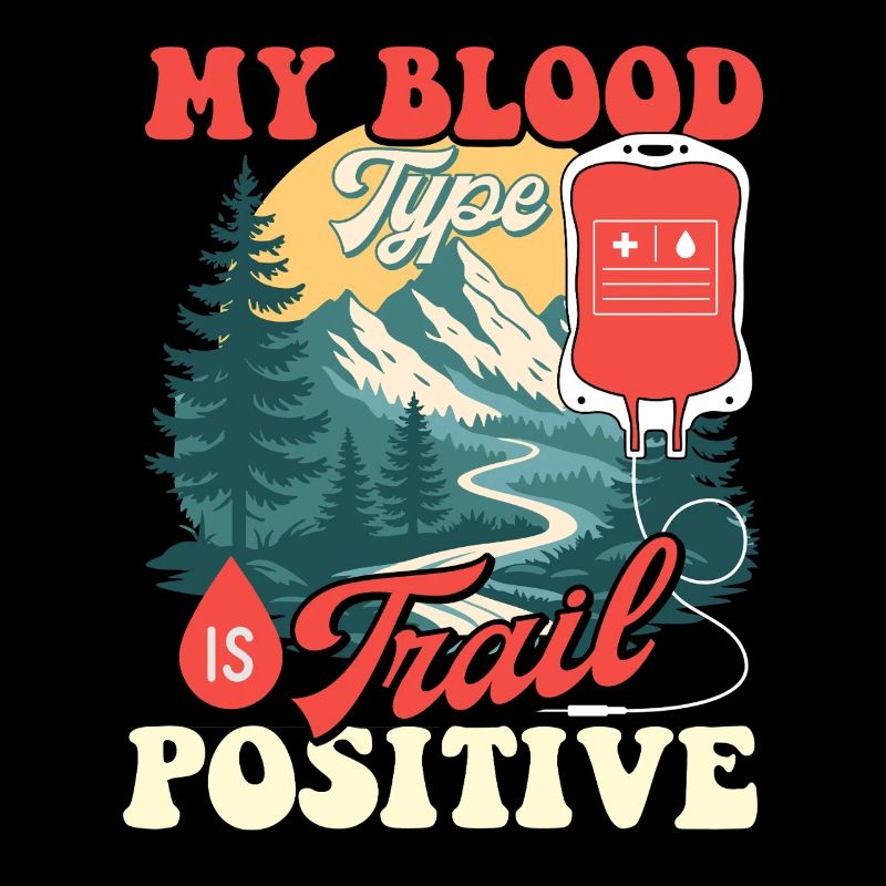 My Blood Type Is Trail Positive Hiking Trekking 