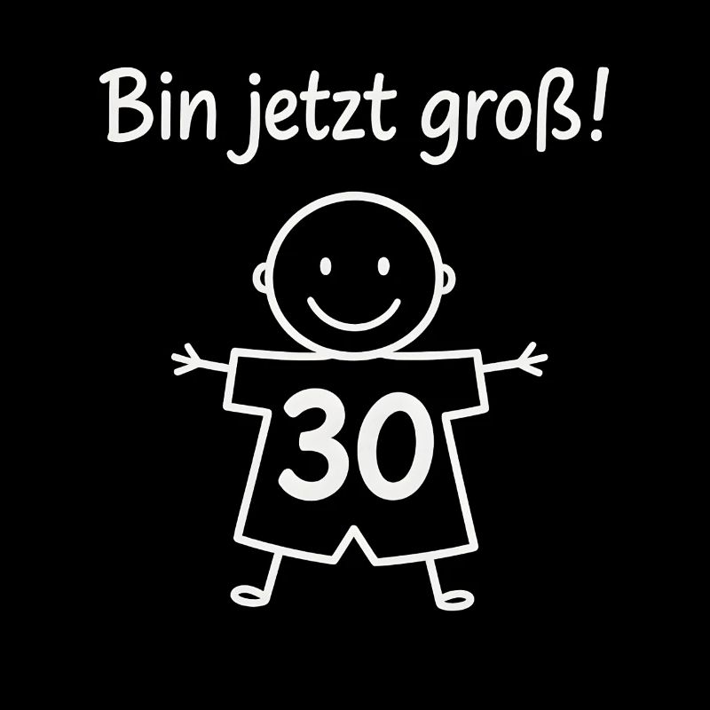 30. Geburtstag Bin jetzt groß Lustig Spruch