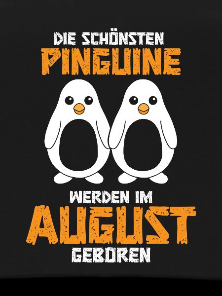 August Birthday Penguin Saying Funny