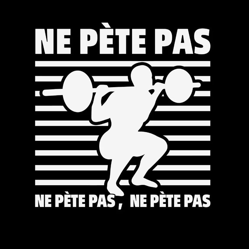 Ne pète pas Ne pète pas Humour Musculation Force