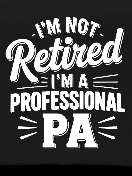 Not retired, professional PA