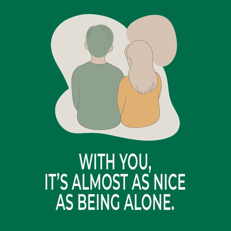 With You It’s Almost as Nice as Being Alone