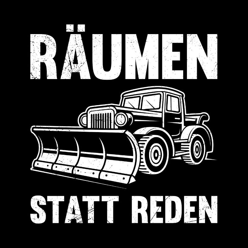 Schneeräumer RÄUMEN STATT REDEN Lustiges