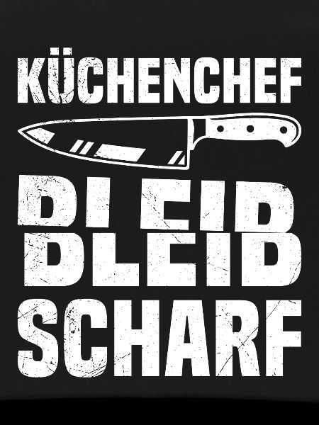 Kochberuf KÜCHENCHEF BLEIB SCHARF Lustiges