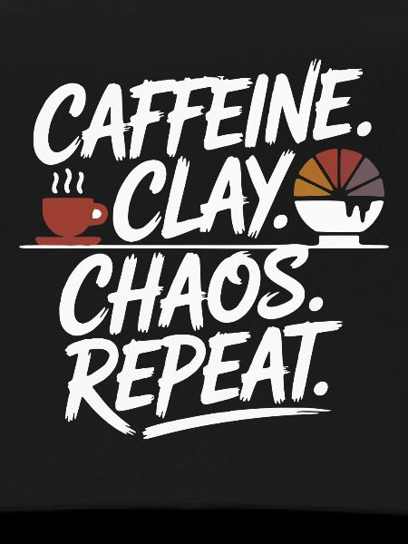 Caffeine Clay Chaos Repeat Design