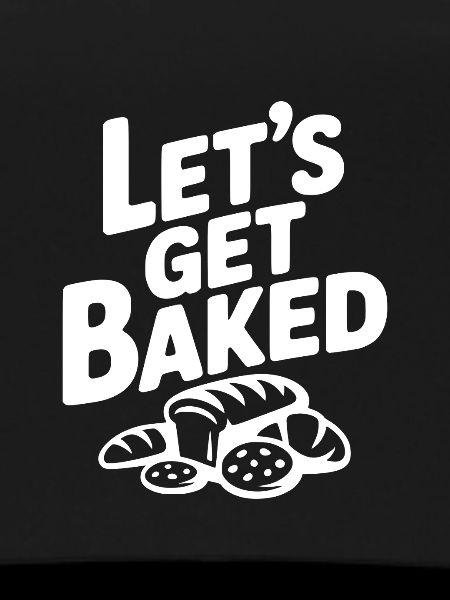 Let's Get Baked