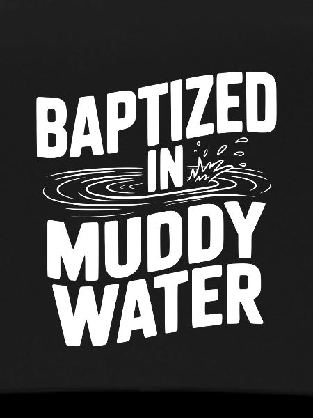Baptisé dans des eaux boueuses