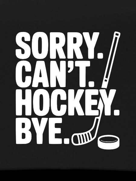 Sorry. Can't. Hockey. Bye.
