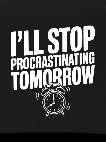 I'll Stop Procrastinating Tomorrow