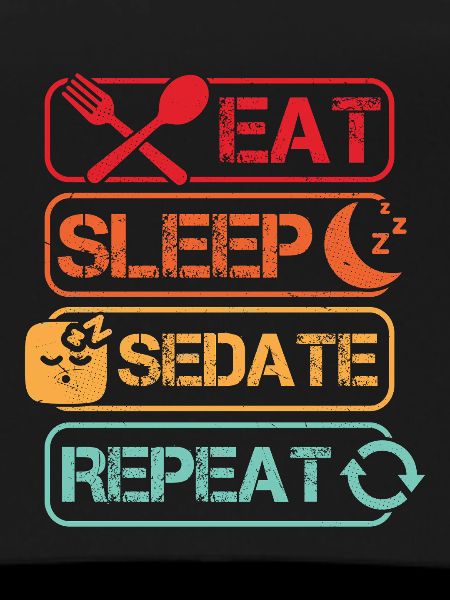 Anesthesiologist Eat Sleep Sedate Anesthesia