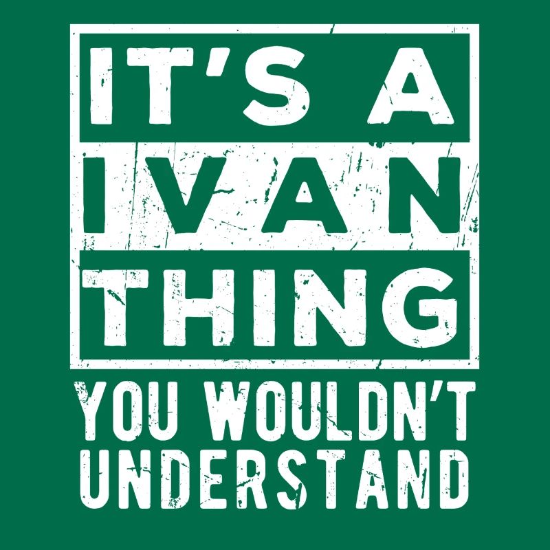 C’est une chose d’Ivan que tu ne comprendrais pas