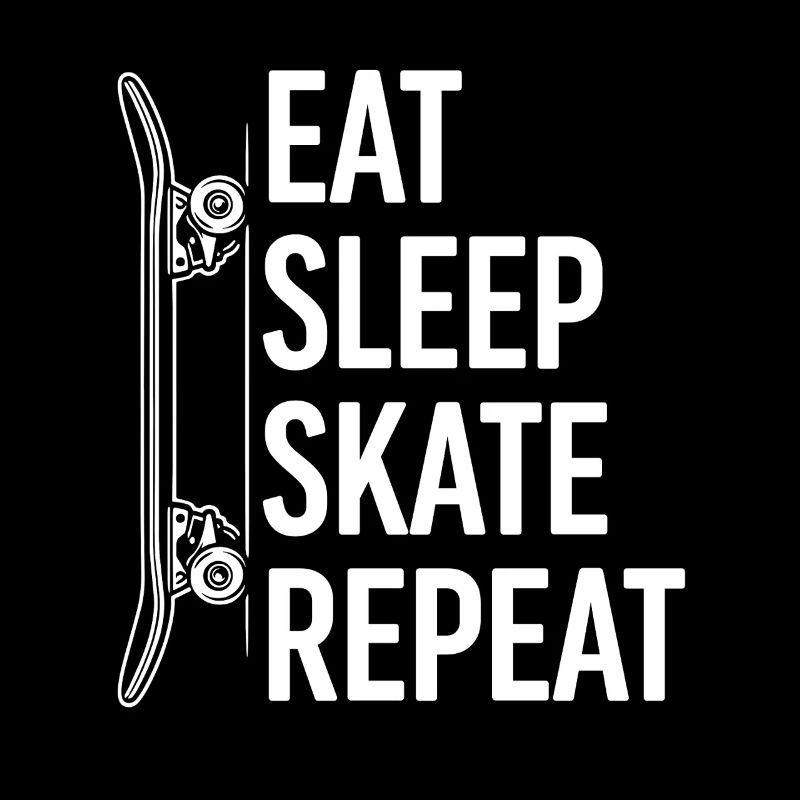 Eat Sleep Skate Repeat | Skateboard