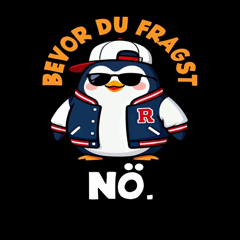 Bevor du fragst Nö Pinguin Spruch