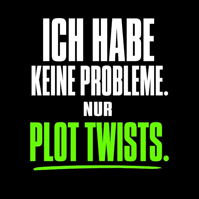 Ich habe keine Probleme nur Plot Twists