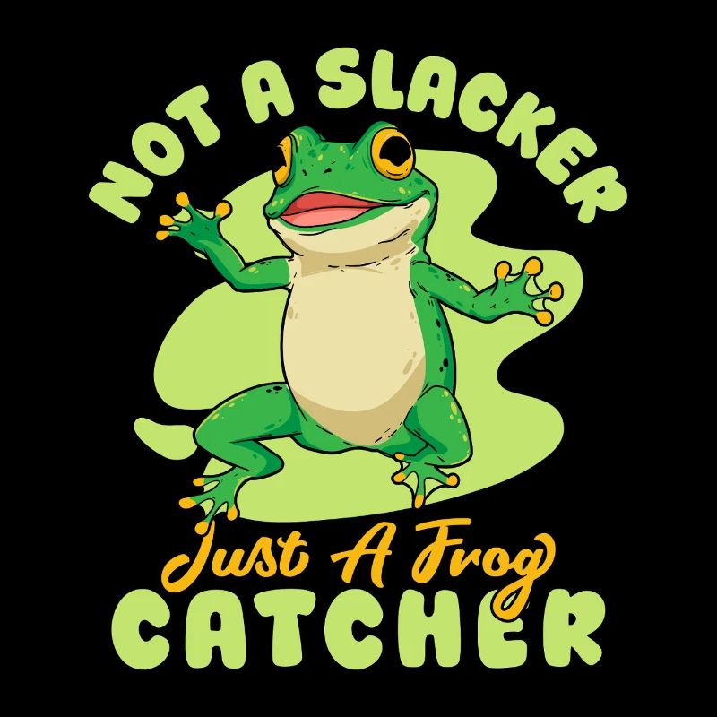 Frog Catcher Not A Slacker Just A Catcher Frog