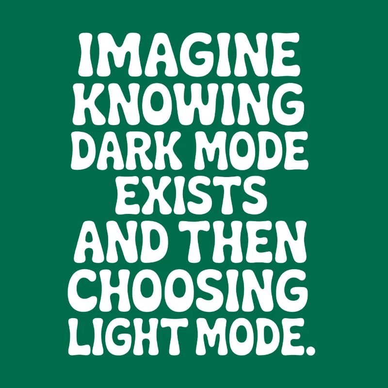 Le mode sombre existe Programmeur IT Nerd Coder Office