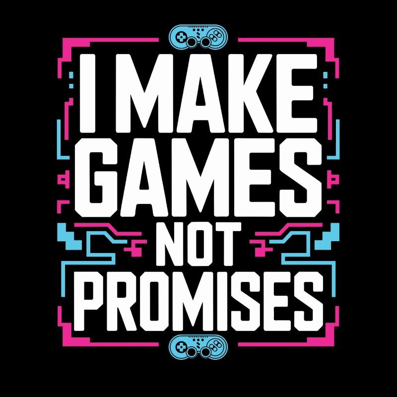 Game Developer I Make Games Video Game Developer