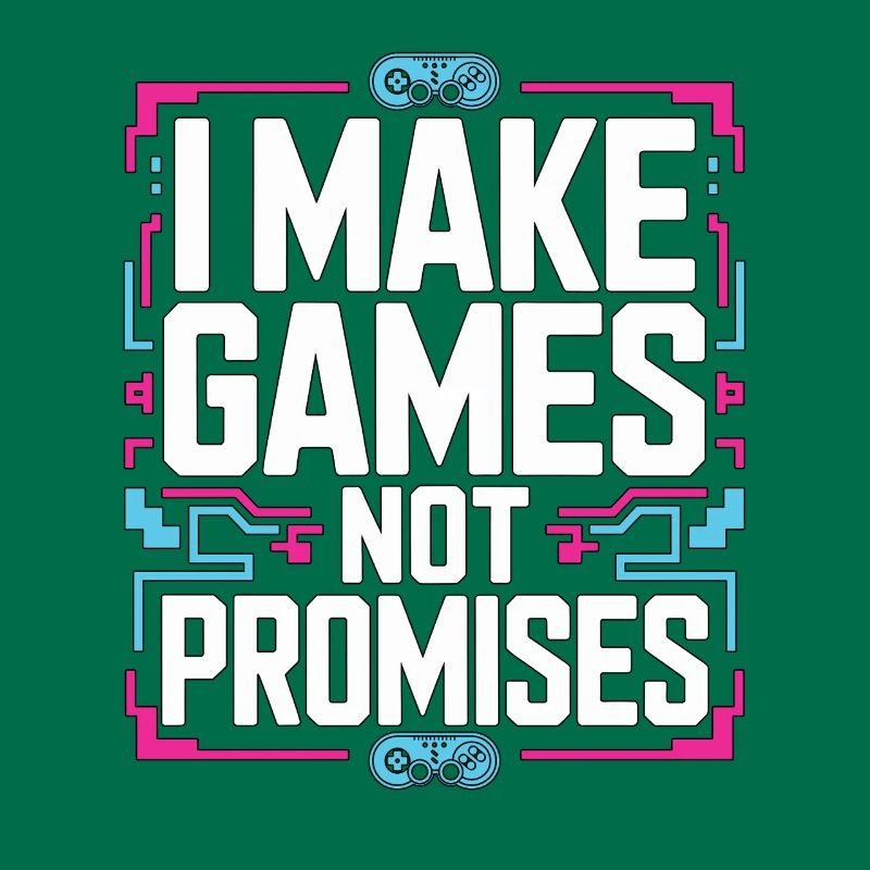 Game Developer I Make Games Video Game Developer