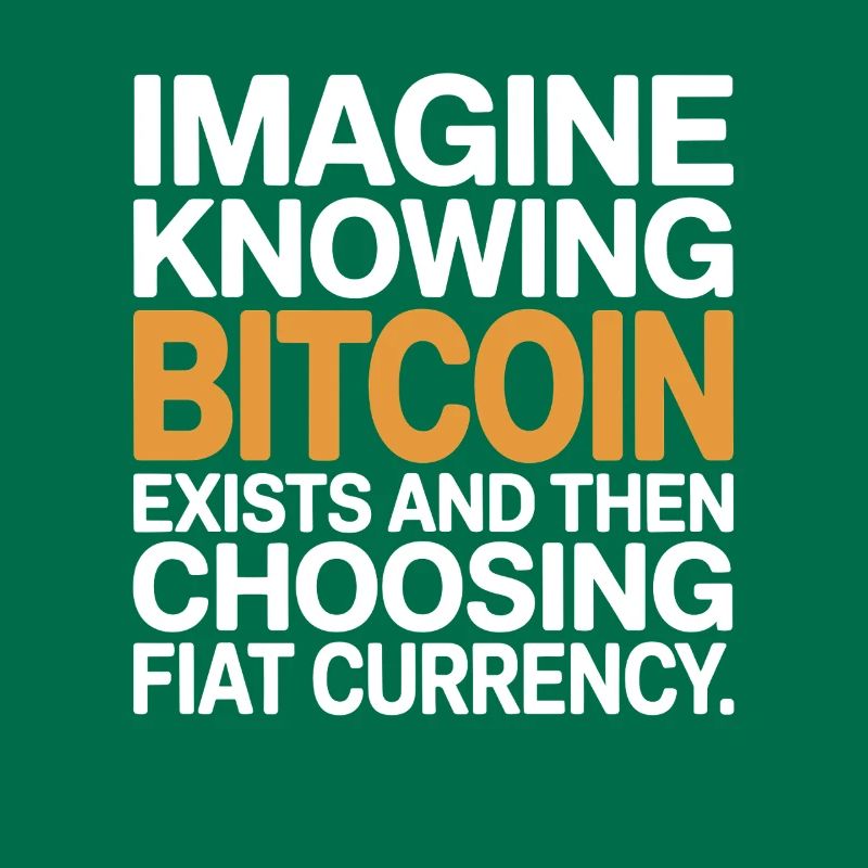 Bitcoin Imagine Knowing Bitcoin Exists Krypto BTC
