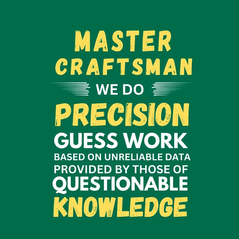 Master Craftsman Precision Guess Work Funny