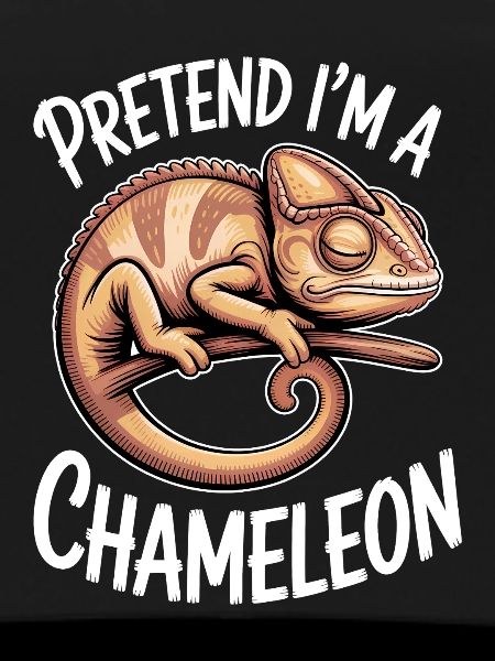 Chameleon Sayings Funny Chameleon Gift