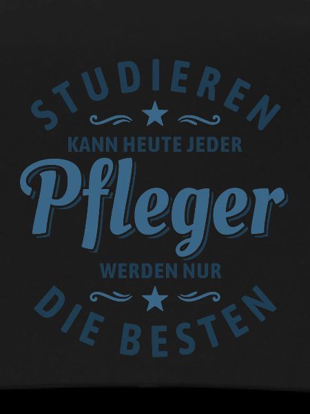 Studieren kann jeder - Pfleger Spruch