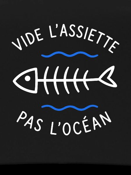 Videz l'assiette, pas l'océan