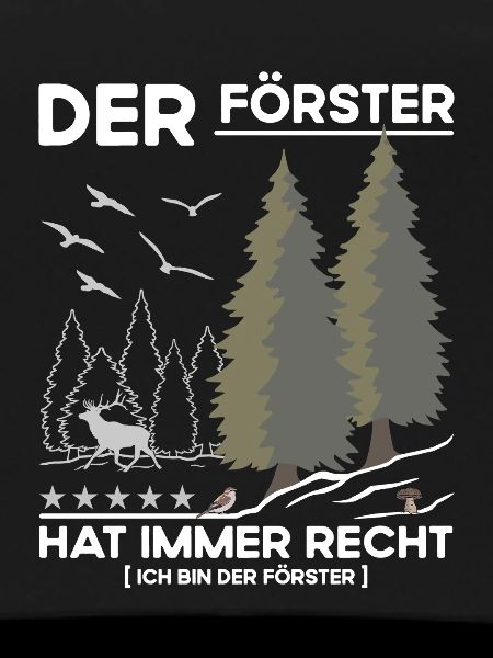 Der Förster hat immer Recht