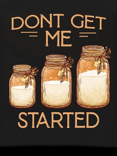 Don't Get Me Started Jars