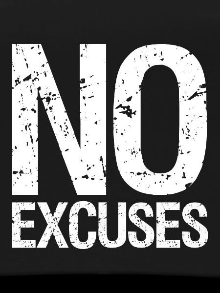 no excuses