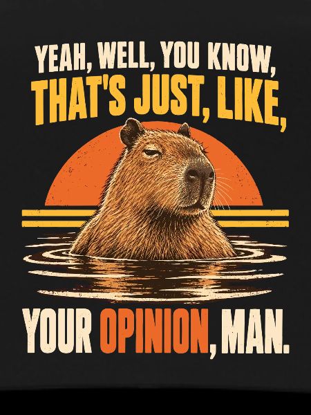 Capybara – Your Opinion Man | Sarkasmus