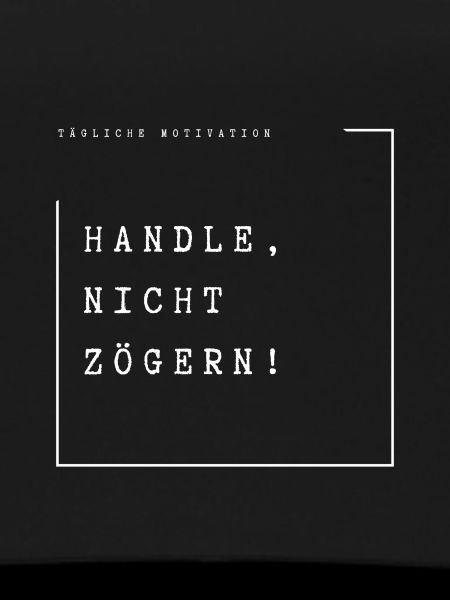 Handle, nicht zögern!