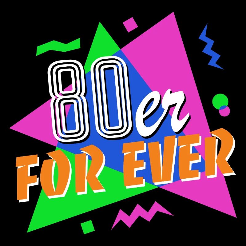 80s For Ever - 80s - colorful + crazy