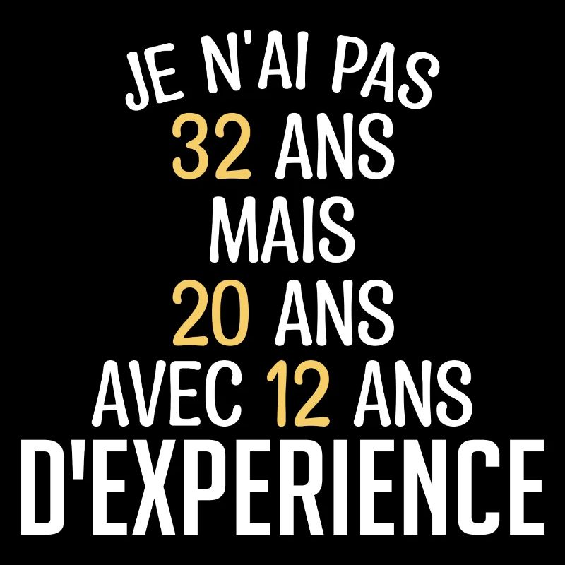 Je N'ai Pas 32 Ans. J'ai 20 Avec 12 D'expérience