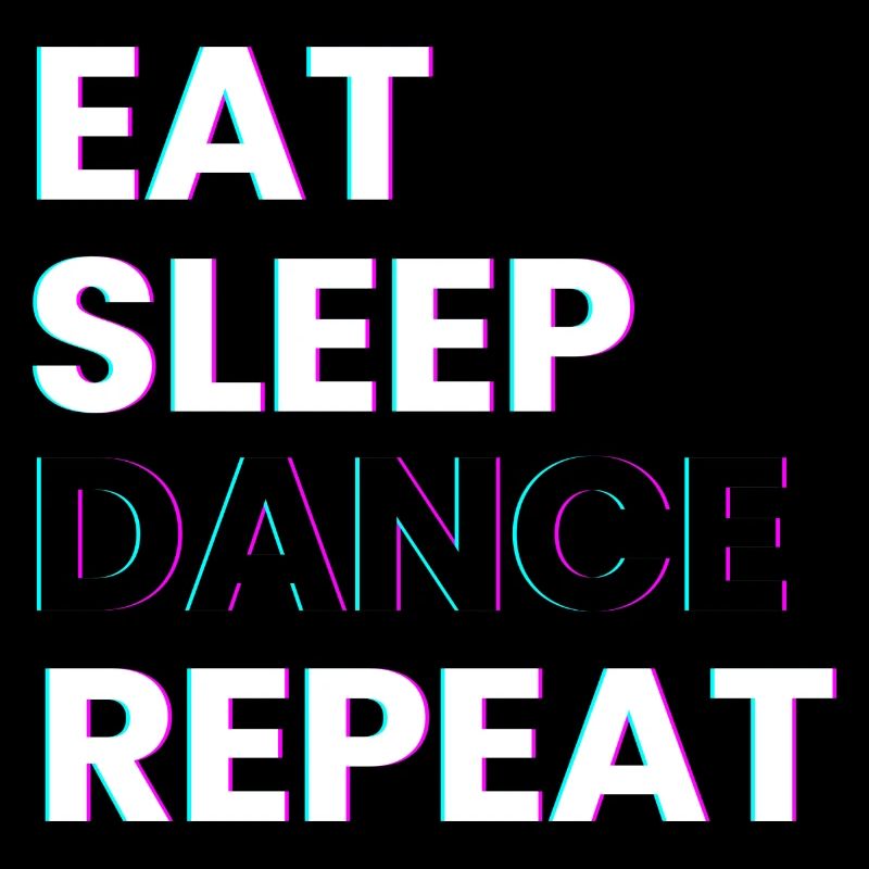 Eat Sleep Dance Repeat Dance Sayings Dancing Saying