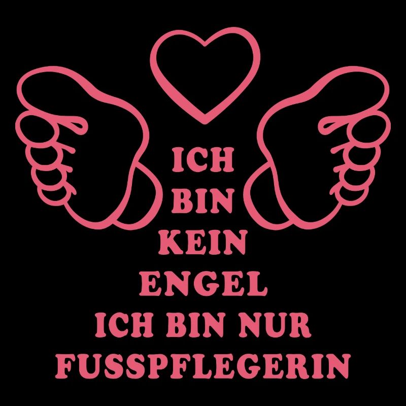 Ich bin kein Engel ich bin nur Fußpflegerin