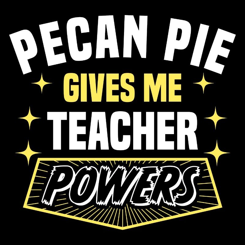 Pecan Pie Gives Me Teacher Powers Funny Professor