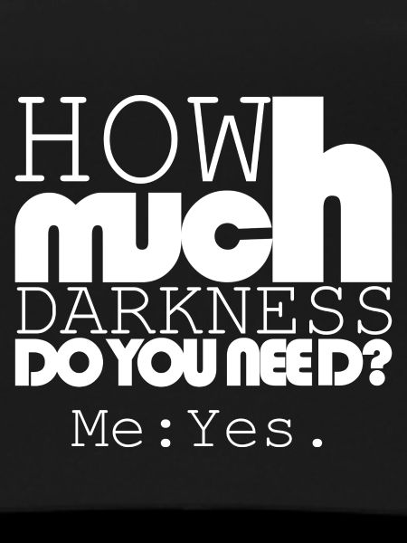 How much darkness?