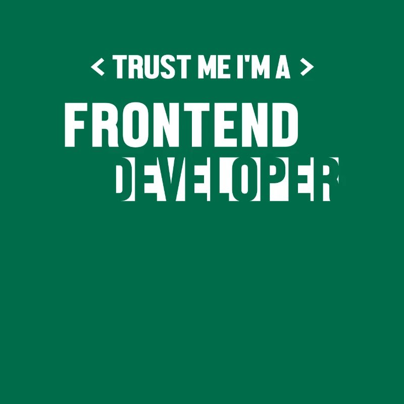 Trust Me I'm Frontend Developer Developer
