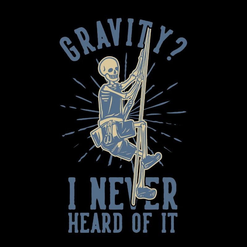 Gravity never Heard of it Escalade de vitesse