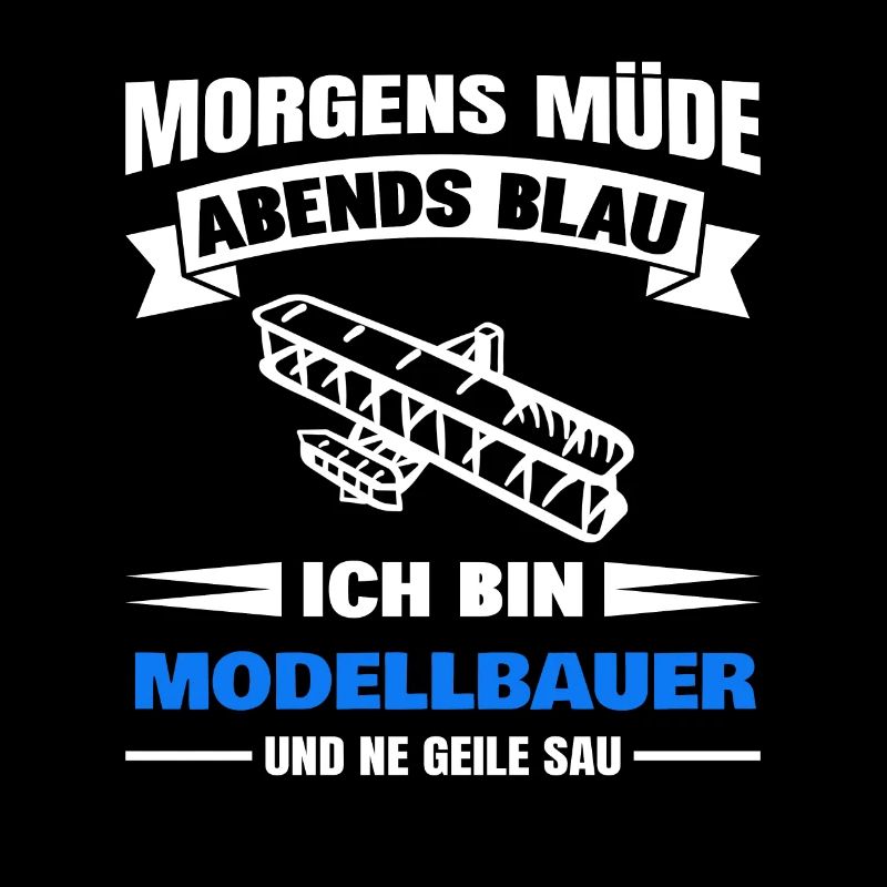 Morgens Müde Abends Blau Modellbauer