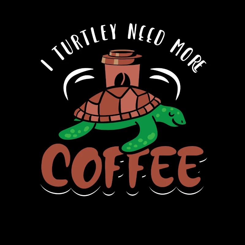 I turtley need more coffee