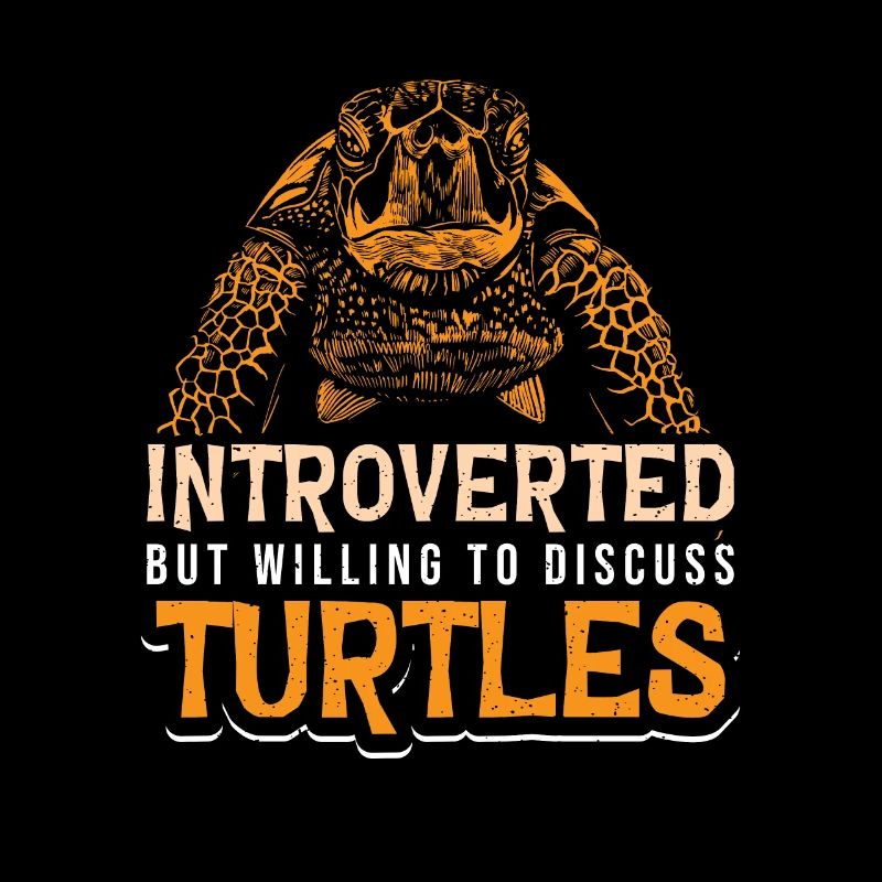 Introverted but willing to discuss turtles