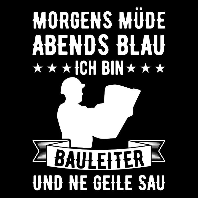 Morgens Müde Abends Blau Bauleiter