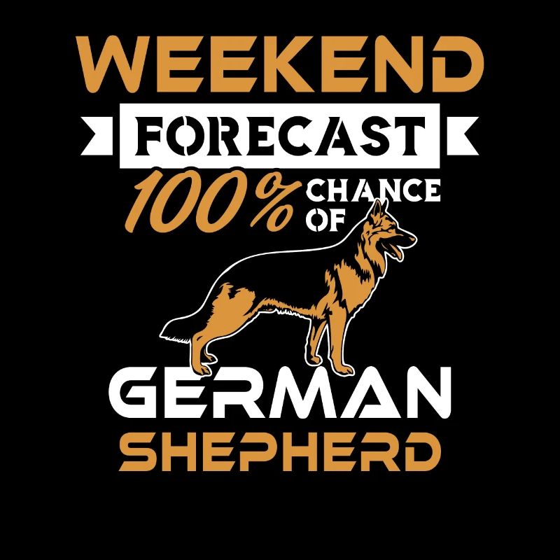 Weekend forecast 100% chance of German Shepherd