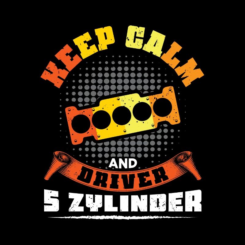 Keep Calm and driver 5 Zylinder